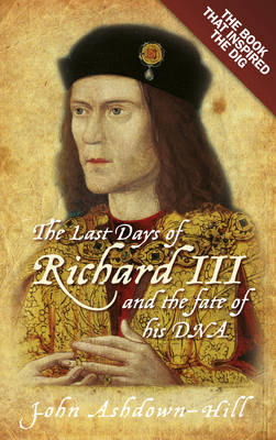 Book cover for The Last Days of Richard III and the fate of his DNA