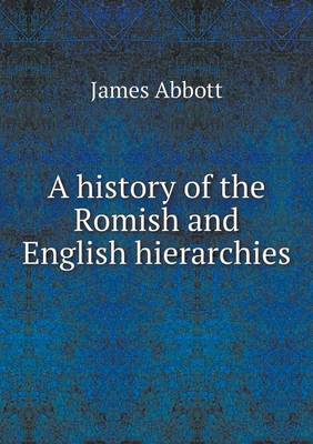 Book cover for A history of the Romish and English hierarchies