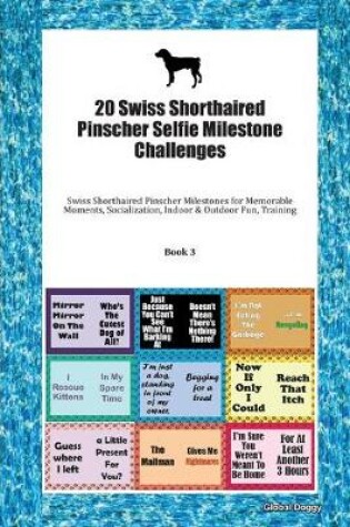 Cover of 20 Swiss Shorthaired Pinscher Selfie Milestone Challenges
