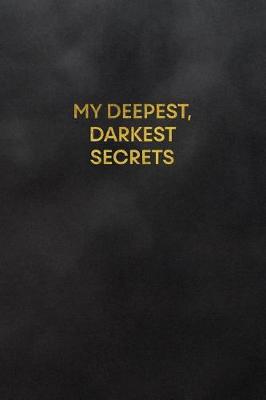 Book cover for My Deepest, Darkest Secrets