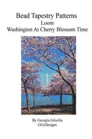 Cover of Bead Tapestry Patterns Loom Washington at Cherry Blossom Time