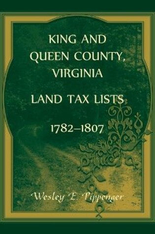 Cover of King and Queen County, Virginia Land Tax Lists, 1782-1807