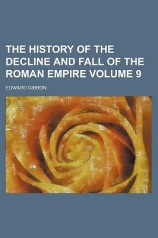 Cover of The History of the Decline and Fall of the Roman Empire Volume 9