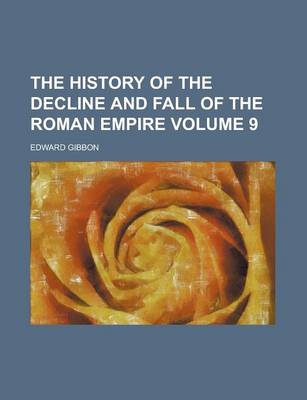 Book cover for The History of the Decline and Fall of the Roman Empire Volume 9