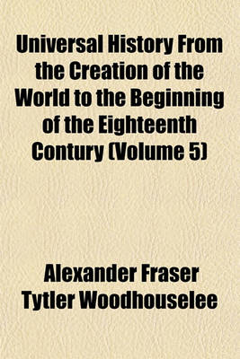 Book cover for Universal History from the Creation of the World to the Beginning of the Eighteenth Contury (Volume 5)