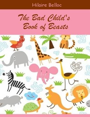 Book cover for The Bad Child's Book of Beasts (Illustrated)