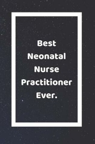 Cover of Best Neonatal Nurse Practitioner Ever
