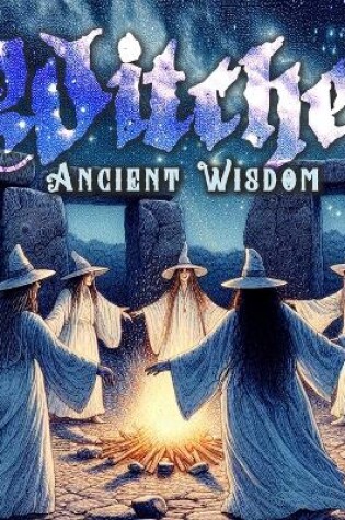 Cover of Ancient Wisdom Witches Coloring Book for Adults