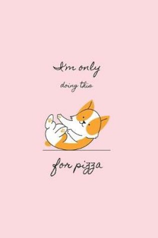 Cover of Doing This for Pizza - Yoga Dog Cute Notebook