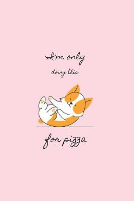 Book cover for Doing This for Pizza - Yoga Dog Cute Notebook