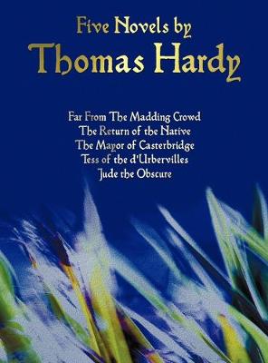 Book cover for Five Novels by Thomas Hardy - Far From The Madding Crowd, The Return of the Native, The Mayor of Casterbridge, Tess of the D'Urbervilles, Jude the Obscure (complete and Unabridged)