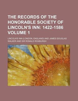 Book cover for The Records of the Honorable Society of Lincoln's Inn Volume 1; 1422-1586