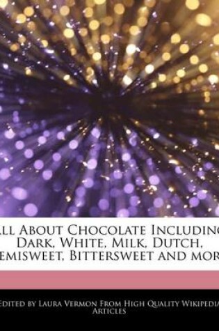 Cover of All about Chocolate Including Dark, White, Milk, Dutch, Semisweet, Bittersweet and More