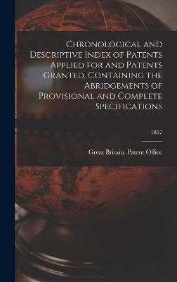 Cover of Chronological and Descriptive Index of Patents Applied for and Patents Granted, Containing the Abridgements of Provisional and Complete Specifications; 1857