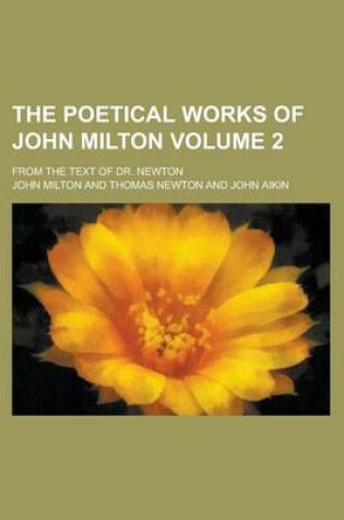 Cover of The Poetical Works of John Milton (Volume 2); From the Text of Dr. Newton