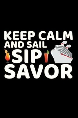 Cover of Keep Calm And Sail Sip Savor