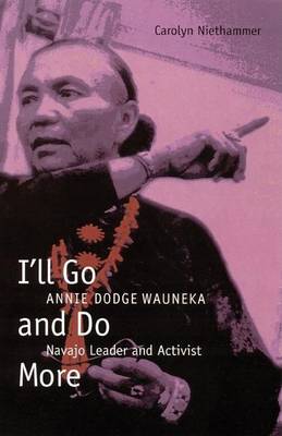 Book cover for I'll Go and Do More: Annie Dodge Wauneka, Navajo Leader and Activist