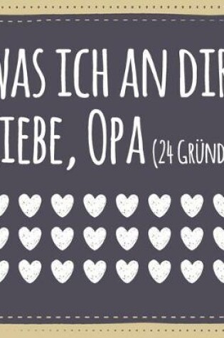 Cover of Was ich an dir liebe, Opa (24 Grunde)