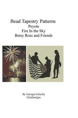 Cover of Bead Tapestry Patterns Peyote Fire In the Sky Betsy Ross and Friends