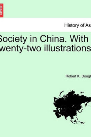 Cover of Society in China. with Twenty-Two Illustrations.