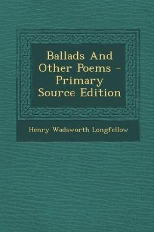 Cover of Ballads and Other Poems - Primary Source Edition