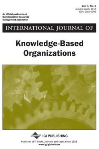 Cover of International Journal of Knowledge-Based Organizations, Vol 3 ISS 1