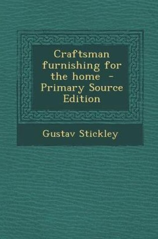 Cover of Craftsman Furnishing for the Home - Primary Source Edition