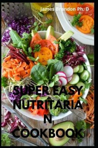 Cover of Super Easy Nutritarian Cookbook