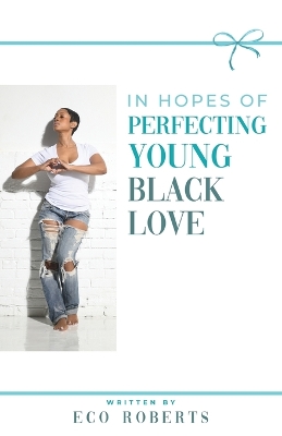 Cover of In Hopes of Perfecting Young Black Love