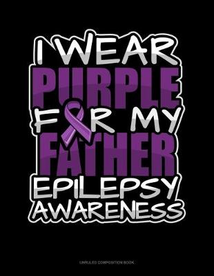 Book cover for I Wear Purple For My Father Epilepsy Awareness