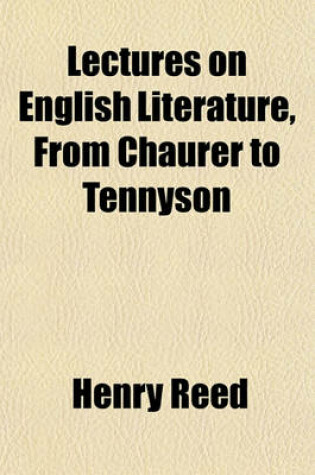 Cover of Lectures on English Literature, from Chaurer to Tennyson
