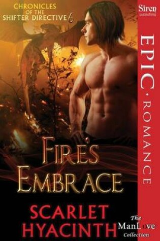 Cover of Fire's Embrace [Chronicles of the Shifter Directive 6] (Siren Publishing Epic, Manlove)