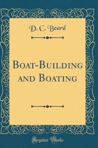 Cover of Boat-Building and Boating (Classic Reprint)