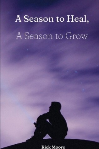 Cover of A Season to Heal, A Season to Grow