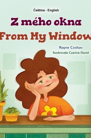 Cover of From My Window (Czech English Bilingual Kids Book)