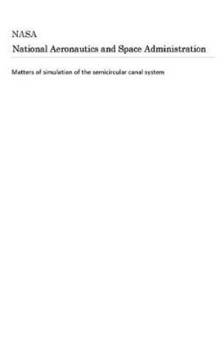 Cover of Matters of Simulation of the Semicircular Canal System