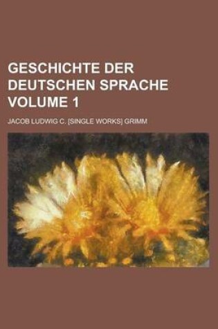 Cover of Geschichte Der Deutschen Sprache Volume 1