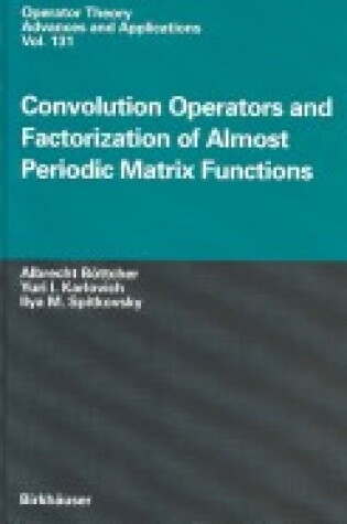 Cover of Convolution Operators and Factorization of Almost Periodic Matrix Functions