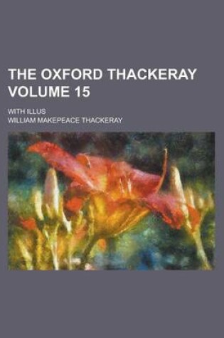 Cover of The Oxford Thackeray; With Illus Volume 15