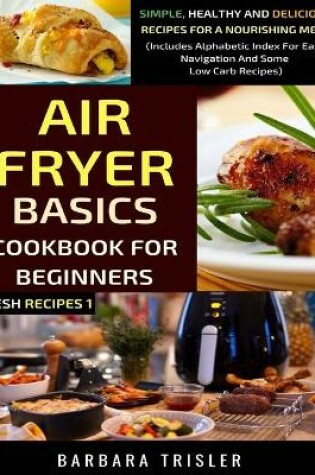 Cover of Air Fryer Cookbook Basics For Beginners