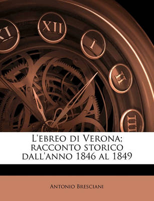 Book cover for L'Ebreo Di Verona; Racconto Storico Dall'anno 1846 Al 1849 Volume 1-3