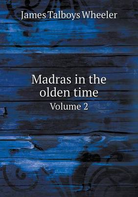 Book cover for Madras in the olden time Volume 2