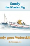 Book cover for Sandy Goes Waterskiing