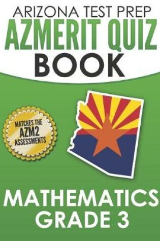 Cover of ARIZONA TEST PREP AzMERIT Quiz Book Mathematics Grade 3