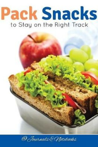 Cover of Pack Snacks to Stay on the Right Track