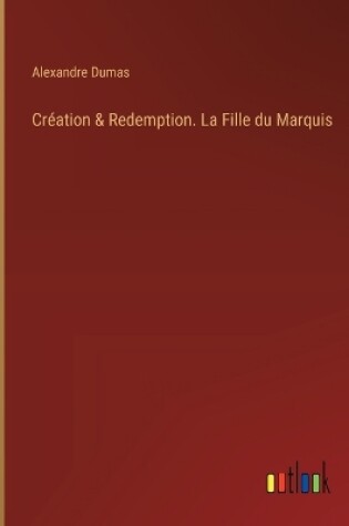 Cover of Cr�ation & Redemption. La Fille du Marquis