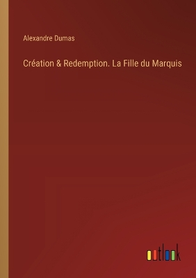 Book cover for Création & Redemption. La Fille du Marquis