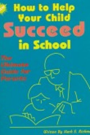 Cover of How to Help Your Child Succeed in School