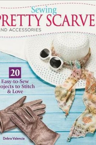 Cover of Sewing Pretty Scarves and Accessories