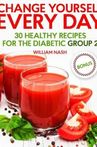 Cover of Change yourself every day. 30 healthy recipes for the Diabetic Group 2.